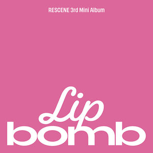[PRE-ORDER] RESCENE (리센느) 3rd Mini Album - [lip bomb]