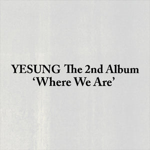 [PRE-ORDER] YESUNG (예성) - 2nd Album [WHERE WE ARE] (SMini Ver.)
