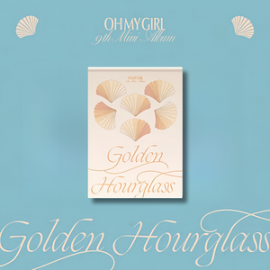OH MY GIRL (오마이걸) - 9TH MINI ALBUM [Golden Hourglass]