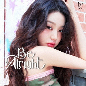 IVE (아이브) 3RD JAPAN ALBUM - [Be Alright] (Limited/ Solo Jacket Edition)