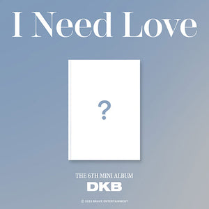 DKB (다크비) - 6th Mini Album [I Need Love]