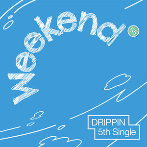 DRIPPIN (드리핀) 5TH SINGLE ALBUM - [WEEKEND] (EVER VER.)
