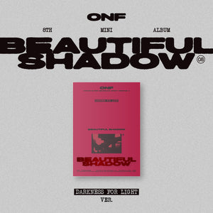 ONF (온앤오프) 8TH MINI ALBUM - [BEAUTIFUL SHADOW]