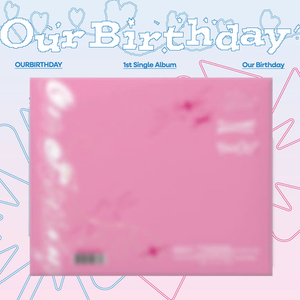 [PRE-ORDER] OURBIRTHDAY (아워벌스데이) 1st Single Album - [Our Birthday] (PHOTOBOOK VER.)