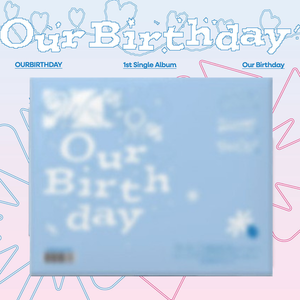 [PRE-ORDER] OURBIRTHDAY (아워벌스데이) 1st Single Album - [Our Birthday] (PHOTOBOOK VER.)