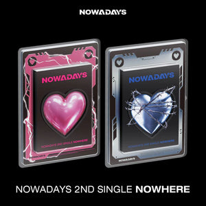 NOWADAYS (나우어데이즈) 2ND SINGLE - [NOWHERE] (+EXCLUSIVE PHOTOCARD)