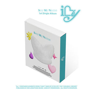 SAY MY NAME (세이마이네임) 1st Single Album - iLy (HOLDER VER.)