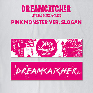 DREAM CATCHER (드림캐쳐) OFFICIAL MERCH - SLOGAN