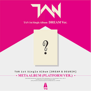 TAN (탄) 1ST SINGLE ALBUM - [DREAM & DEURIM] (Platform Ver.)