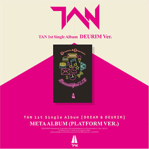 TAN (탄) 1ST SINGLE ALBUM - [DREAM & DEURIM] (Platform Ver.)