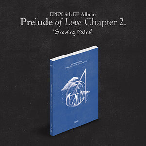 EPEX (이펙스) 5Th EP ALBUM - [PRELUDE OF LOVE CHAPTER 2. 'GROWING PAINS']