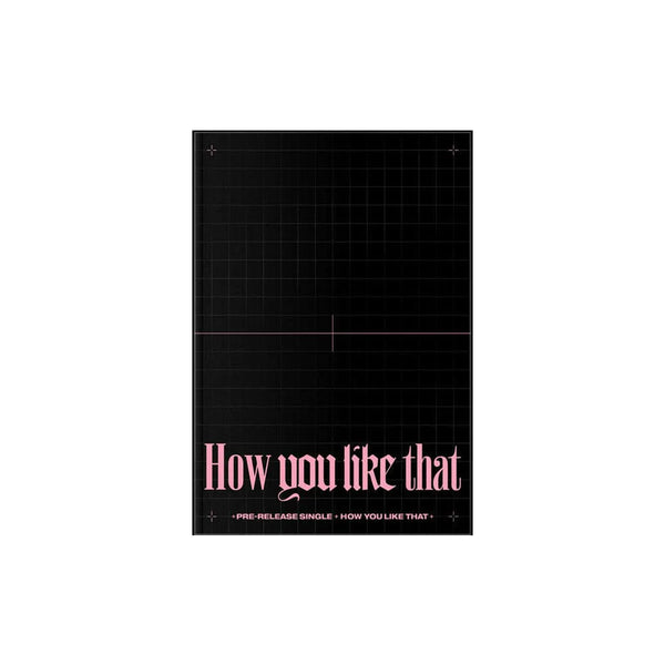 BLACKPINK (블랙핑크) SPECIAL EDITION ALBUM - [How You Like That] (+ EXCLUSIVE PHOTOCARD)